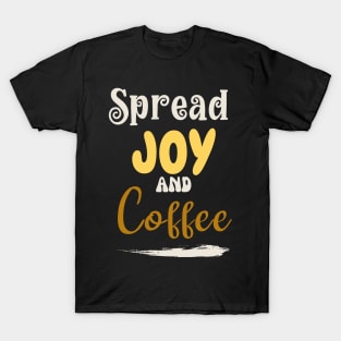 Spread joy and coffee T-Shirt